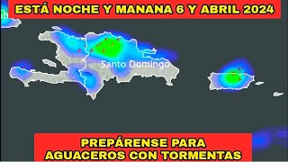 PREPÁRENSE PARA AGUACEROS CON TORMENTAS ELECTRICAS ESTÁ NOCHE Y MANANA 6 Y 7 ABRIL [upl. by Law]