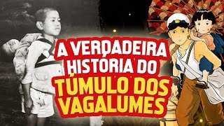 A verdadeira história do Túmulo dos Vagalumes [upl. by Lewison]