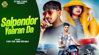 Salpendor Yaaran Da  R Kay Ft Sonu Sito Wala  Snipxr  Sonu Sito Wala New Song  Sting Tune [upl. by Orenid15]