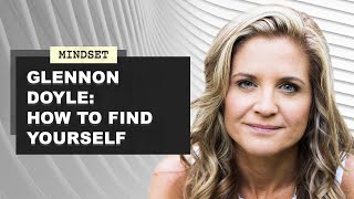 Glennon Doyle  How To Find Yourself [upl. by Adieno361]