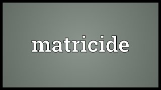 Matricide Meaning [upl. by Guss]