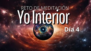 Día 4 Uniendose al Yo Interior Meditacion guiada Reto de meditacion [upl. by Abott200]