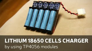 DIY Lithium 18650 Cells Charger By Using TP4056 Modules [upl. by Ardnod667]