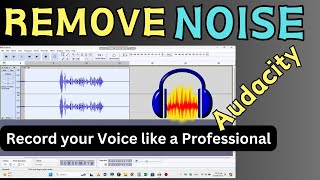 How to Remove Noise in Audacity  Make your Voice Crisp and Clear [upl. by Tanaka]