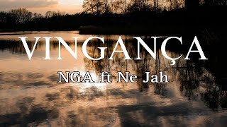 NGA  Vingança LetraLyrics ft Ne Jah [upl. by Sinnylg822]