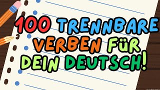 100 Trennbare Verben für dein Deutsch Entdecke spannende Beispiele und teste dein Wissen [upl. by Ollayos]