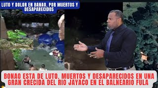 LUTO EN BONAO POR MUERTES Y DESAPARECIDOS POR CRECIDA DEL RIO JAYACO Y EL BALNEARIO FULA [upl. by Skip]