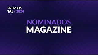 Nominados MAGAZINE  PremiosTAL2024 [upl. by Epner241]