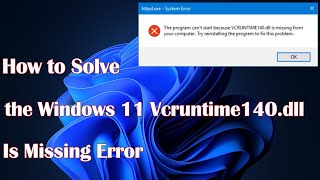 How to Solve the Windows 11 Vcruntime140dll Is Missing Error [upl. by Anaya]