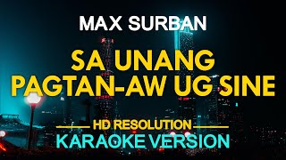 SA UNANG PAGTANAW UG SINE  Max Surban KARAOKE Version [upl. by Terraj]