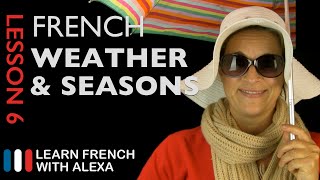 The French Weather amp Seasons French Essentials Lesson 6 [upl. by Kassie]