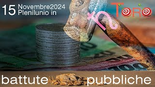 2024 Pleniluno in TORO♉ del 15112024  BATTUTE PUBBLICHE [upl. by Gairc]