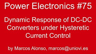 PE 75 Dynamic Response of DCDC Converters under Hysteretic Current Control [upl. by Euk650]