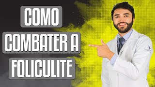 Como Combater a Foliculite  Dr Lucas Fustinoni [upl. by Atteve310]