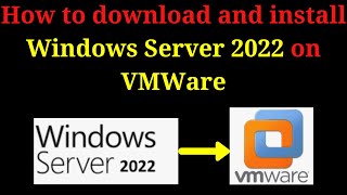 How to download and install Windows Server 2022 on VMWare [upl. by Stoll273]