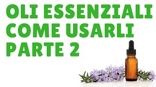 Come usare gli oli essenziali parte 2 aromaterapia [upl. by Casey]