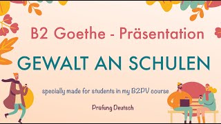 GEWALT an SCHULEN  B2 Präsentation Teil 1 Sprechen  Goethe Zertifikat [upl. by Gauthier]