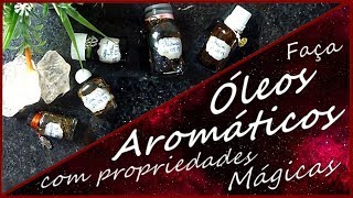 COMO FAZER ÓLEOS AROMÁTICOS PARA MAGIA  Coisas de Bruxa [upl. by Cimah]