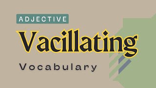 What is the meaning of Vacillating [upl. by Holna595]