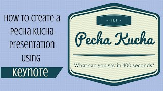 Creating a Pecha Kucha Presentation Using Keynote [upl. by Ellener908]