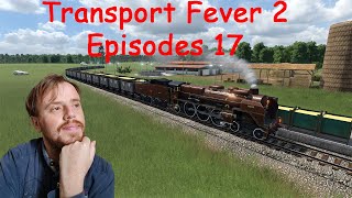 Transport Fever 2 LP8 épisode 17 Encore du Fret [upl. by Yht]