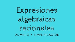 Expresiones algebraicas racionales dominio y simplificación [upl. by Aldas]