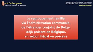 Regroupement familial en pratique  étranger conjoint de Belge déjà présent en Belgique [upl. by Ellerad920]