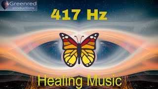 417 Hz Healing music  Let go of mental blockages Remove negative energy Healing frequency music [upl. by Zackariah413]