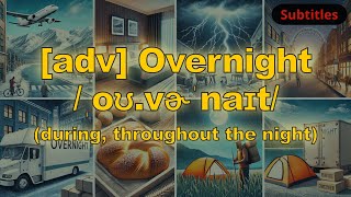 adv Overnight meaning during throughout the night with 5 examples [upl. by Daiz]