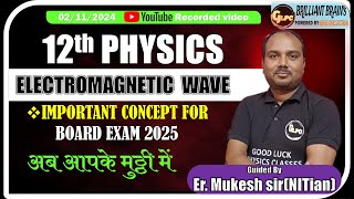 ELECTROMAGNETIC WAVE  PHYSICS CLASS 12  BOARD 2025 SPECIAL  BY  ER MUKESH SIR NITian [upl. by Kampmeier]