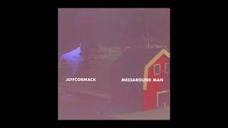 Jeff Cormack  Messaround Man official audio [upl. by Jonathon400]