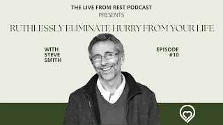 Podcast 10  quotRuthlessly eliminate hurry from your lifequot [upl. by Harty]