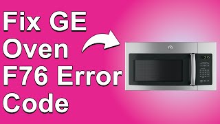 How To Fix GE Oven F76 Error Code What F76 Error Code Means Causes And Best Way To Solve [upl. by Ramuk]