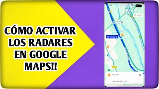 🗺️🗺️ Ajustes imprescindibles en Google Maps 🗺️🗺️ ¡¡Cómo habilitar radares y más funciones útiles [upl. by Trepur]