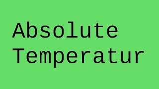 Die absolute Temperatur  Physik  Wärmelehre [upl. by Warder]