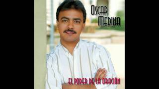 Oscar Medina  El Poder De La Oración Audio Oficial [upl. by Ateiram]