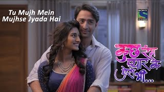 Kuch Rang Pyar Ke Aise Bhi  Tu Mujh Mein Mujhse Jyada Hai  Song [upl. by Acsehcnarf]