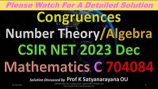 CSIR NET 2023 Dec Congruences Algebra QID C 704084 Soln Discussed by Prof K Satyanarayana OU [upl. by Nierman139]