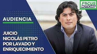 EN VIVO  Audiencia Juicio NICOLÁS PETRO Por LAVADO y ENRIQUECIMIENTO Ilícito PREPARATORIA Focus [upl. by Wendi]