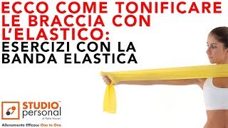 ECCO COME TONIFICARE LE BRACCIA CON L ELASTICO ESERCIZI CON LA BANDA ELASTICA [upl. by Ute]