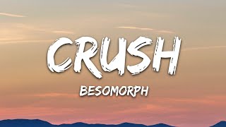 Besomorph  Crush Lyrics [upl. by Are]