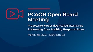 32823 Open Board Meeting Proposal Modernizing PCAOB Standards Addressing Core Auditing Principles [upl. by Gardner]