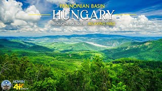 Hungary 4K Ultra HD  Pannonian Basin  Relaxing Vibes Film With Calm Music [upl. by Dorthy]