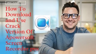 How To Download and Use Crack Version Of Apowersoft Screen Recorder pro [upl. by Ronal]