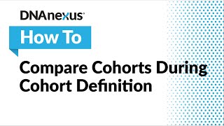 How To Compare Cohorts During Cohort Definition [upl. by Fidelity141]