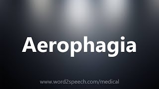 Aerophagia  Medical Definition [upl. by Chipman]