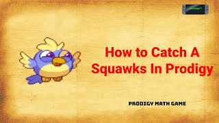 How to Catch a SQUAWKS in Prodigy I Prodigy Math Game [upl. by Bertelli836]