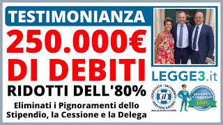 PIGNORAMENTO STIPENDIO  Debito di 250000€ ridotto dell80 grazie a Legge3it [upl. by Durwin]