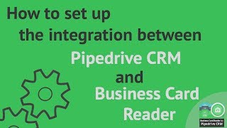 How to set up the integration between Pipedrive CRM and Business Card Reader [upl. by Navar829]