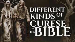 Exploring the Different Kinds of Curses in the Bible  Biblical Insights [upl. by Weidman]